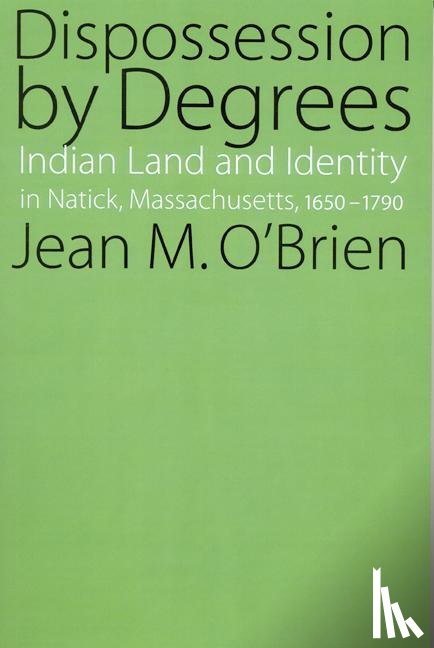 O'Brien, Jean M. - Dispossession by Degrees
