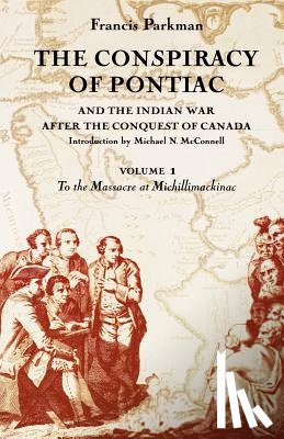 Parkman, Francis - The Conspiracy of Pontiac and the Indian War after the Conquest of Canada, Volume 1