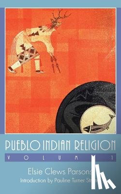 Parsons, Elsie Clews - Pueblo Indian Religion, Volume 1