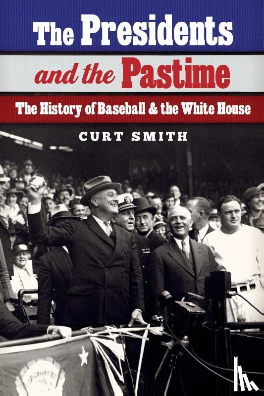 Smith, Curt - The Presidents and the Pastime
