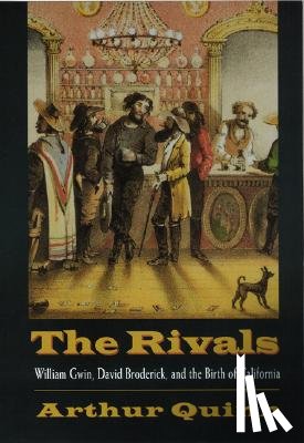 Quinn, Arthur - Rivals: William Gwin, David Broderick, and the Birth of California