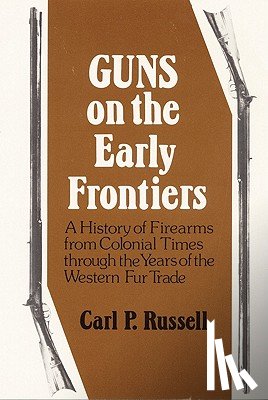 Russell, Carl P. - Guns on the Early Frontiers