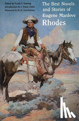 Rhodes, Eugene Manlove - The Best Novels and Stories of Eugene Manlove Rhodes