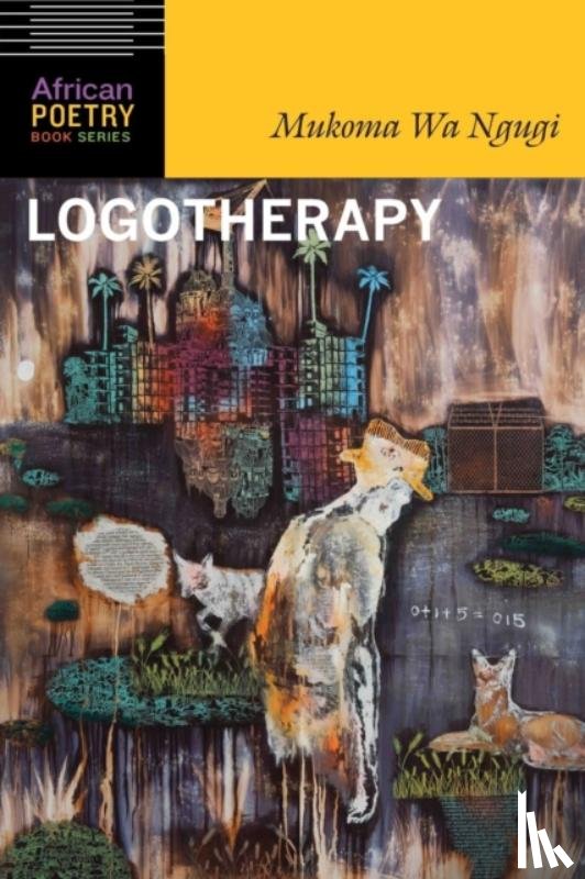 Wa Ngugi, Mukoma - Logotherapy