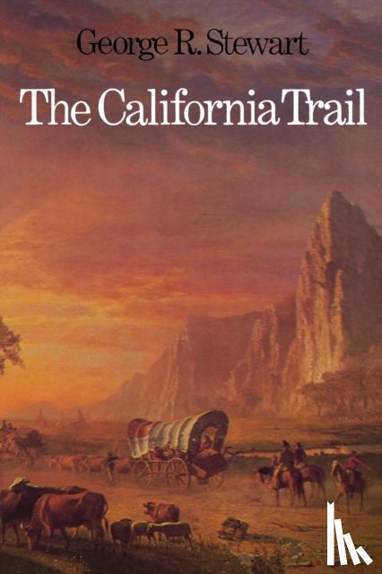 Stewart, George R. - The California Trail