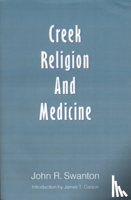 Swanton, John R. - Creek Religion and Medicine
