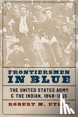 Utley, Robert M. - Frontiersmen in Blue