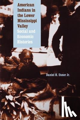 Usner, Daniel H. - American Indians in the Lower Mississippi Valley