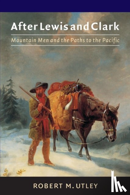 Utley, Robert M. - After Lewis and Clark