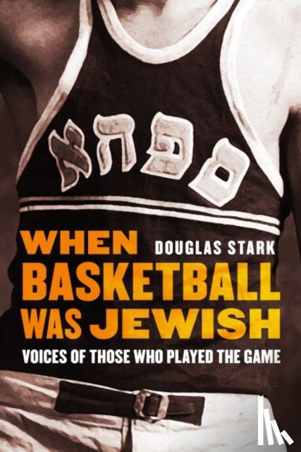 Stark, Douglas - When Basketball Was Jewish