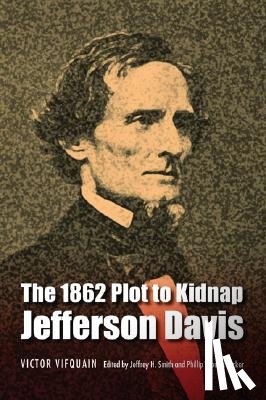Vifquain, Victor - The 1862 Plot to Kidnap Jefferson Davis