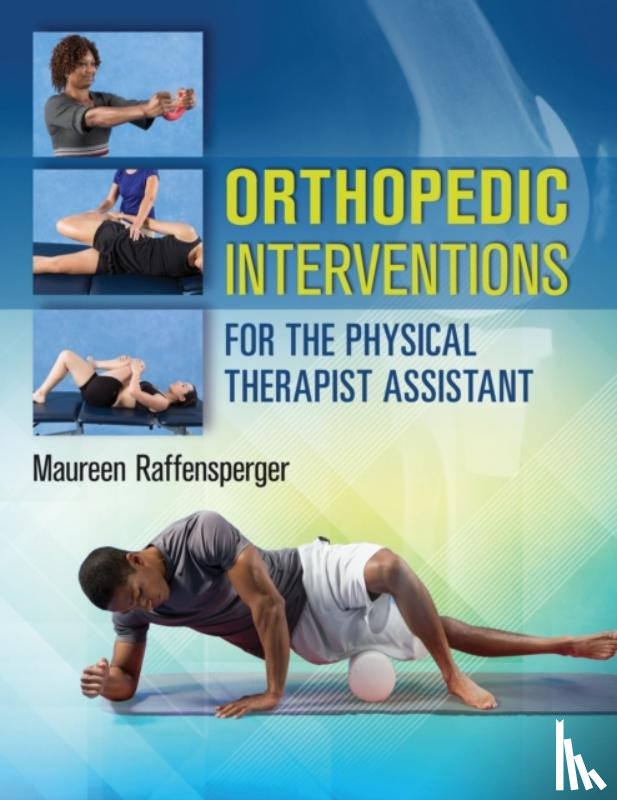 Raffensperger, Maureen - Orthopedic Interventions for the Physical Therapist Assistant