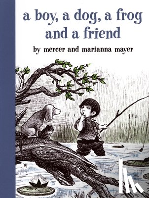Mayer, Mercer, Mayer, Marianna - A Boy, a Dog, a Frog, and a Friend