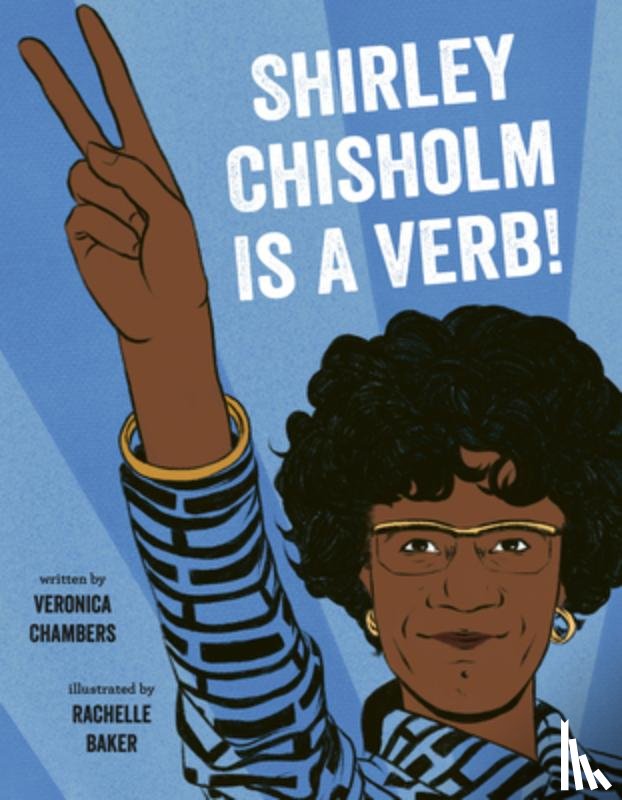 Chambers, Veronica - Shirley Chisholm Is a Verb