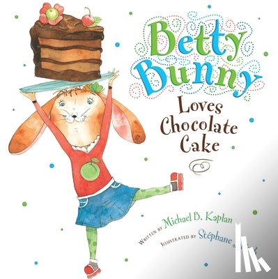 Kaplan, Michael - Betty Bunny Loves Chocolate Cake