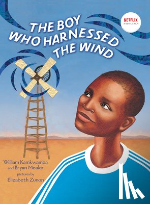 Kamkwamba, William, Mealer, Bryan - The Boy Who Harnessed the Wind