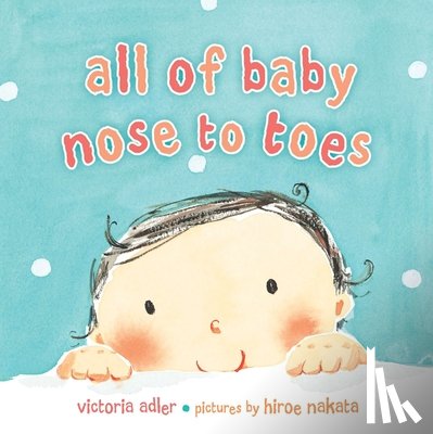 Adler, Victoria - All of Baby, Nose to Toes