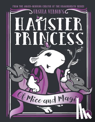 Ursula Vernon - Hamster Princess: Of Mice and Magic