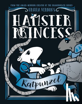 Ursula Vernon - Hamster Princess Ratpunzel