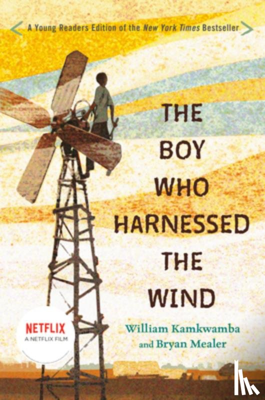 Kamkwamba, William, Mealer, Bryan - Kamkwamba, W: Boy Who Harnessed the Wind