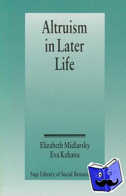 Midlarsky, Elizabeth S., Kahana, Eva - Altruism in Later Life
