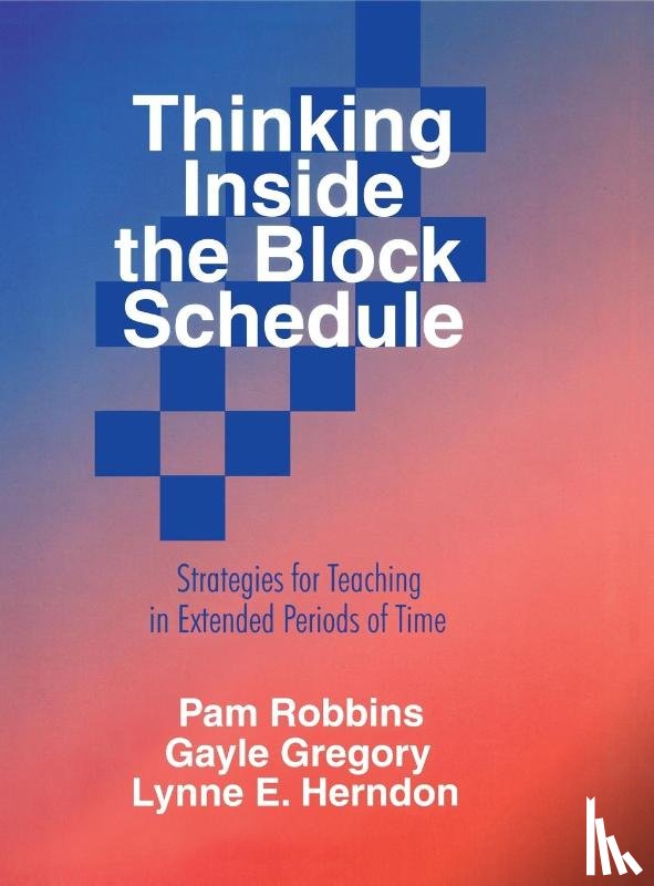 Robbins, Pamela M., Gregory, Gayle H., Herndon, Lynne E. - Thinking Inside the Block Schedule