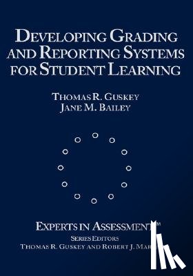 Guskey, Thomas R., Bailey, Jane M. - Developing Grading and Reporting Systems for Student Learning