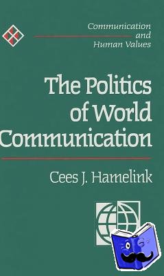 Hamelink, Cees - The Politics of World Communication
