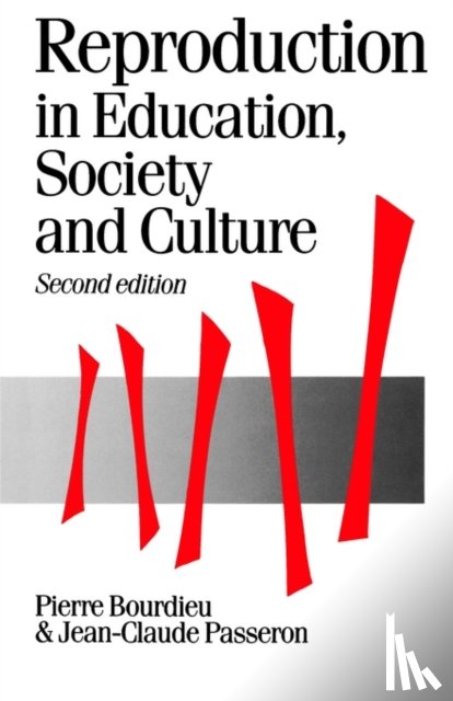 Bourdieu, Pierre, Passeron, Jean Claude - Reproduction in Education, Society and Culture