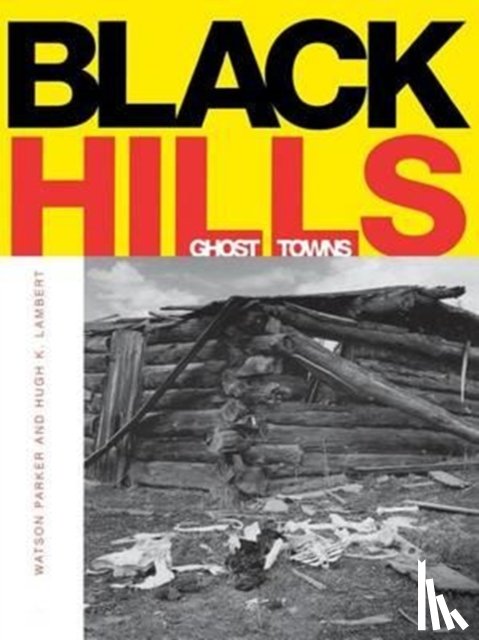 Parker, Watson, Lambert, Hugh K. - Black Hills Ghost Towns