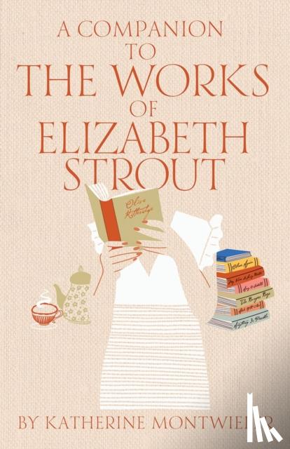 Montwieler, Katherine - A Companion to the Works of Elizabeth Strout