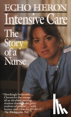 Heron, Echo - Intensive Care: The Story of a Nurse
