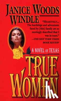 Windle, Janice Woods - True Women: A Novel of Texas