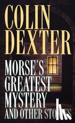 Dexter, Colin - MORSES GREATEST MYST & OTHER S