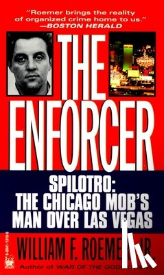 Roemer, William F. - Enforcer: Spilotro: The Chicago Mob's Man Over Las Vegas