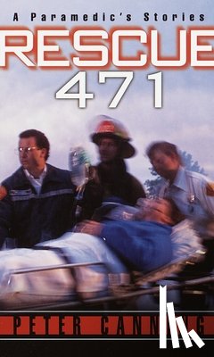 Canning, Peter - Rescue 471: A Paramedic's Stories