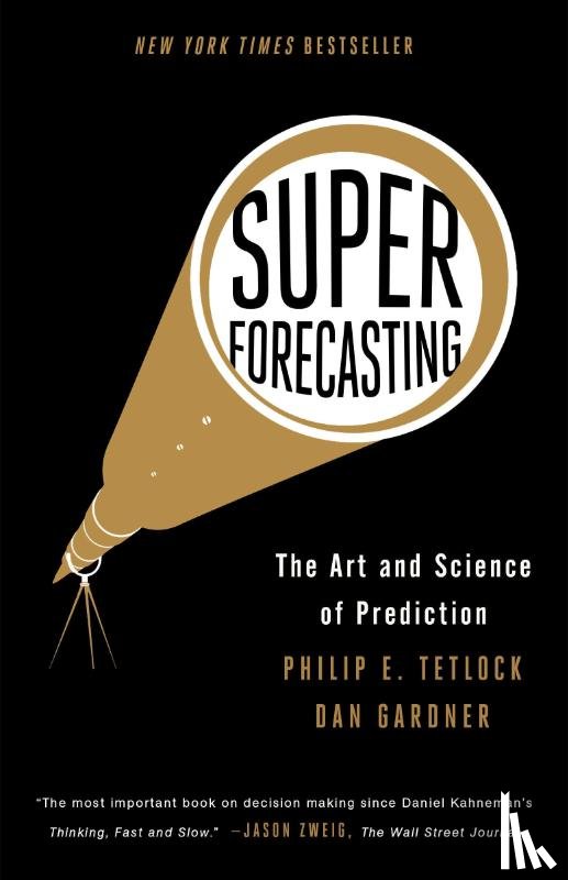 Tetlock, Philip E., Gardner, Dan - Superforecasting