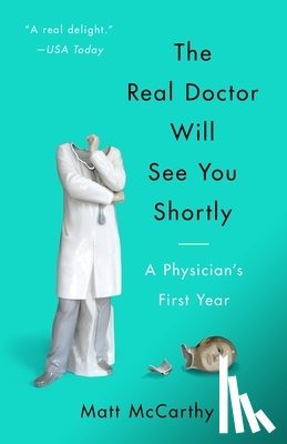 McCarthy, Matt - The Real Doctor Will See You Shortly
