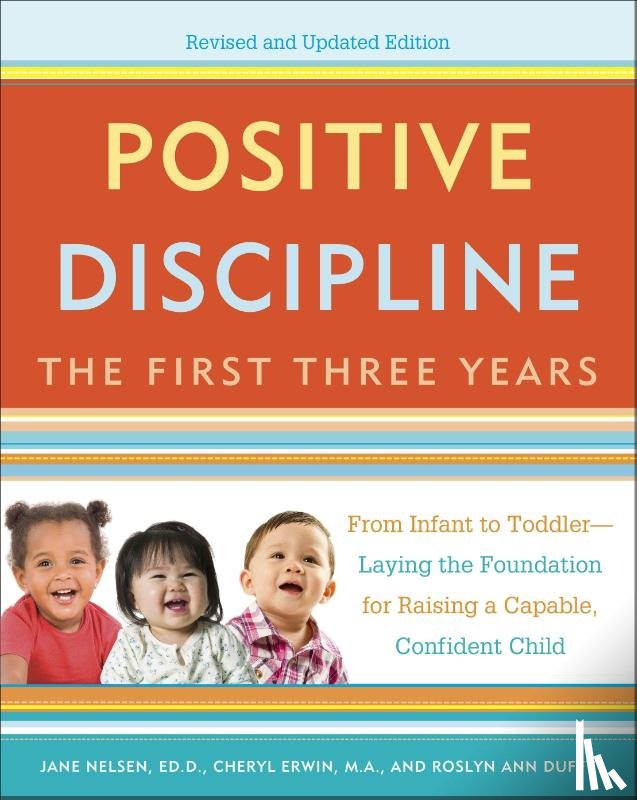 Nelsen, Jane, Erwin, Cheryl, Duffy, Roslyn Ann - Positive Discipline: The First Three Years, Revised and Updated Edition