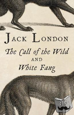London, Jack - The Call of the Wild & White Fang