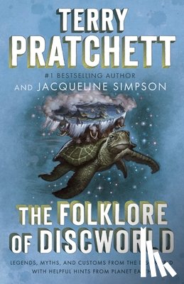 Pratchett, Terry - The Folklore of Discworld: Legends, Myths, and Customs from the Discworld with Helpful Hints from Planet Earth