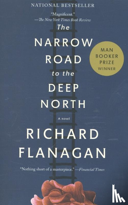 Flanagan, Richard - NARROW ROAD TO THE DEEP NORTH