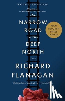 Flanagan, Richard - NARROW ROAD TO THE DEEP NORTH