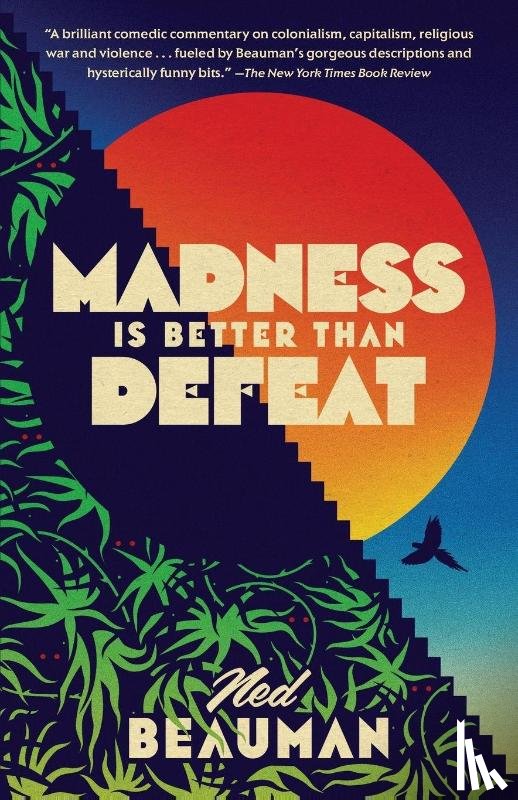 Beauman, Ned - Madness Is Better Than Defeat