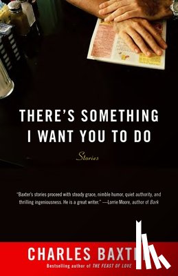 Baxter, Charles - There's Something I Want You to Do