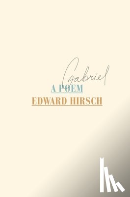 Edward Hirsch - Gabriel