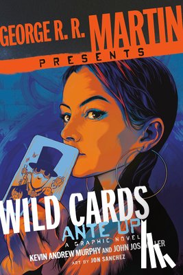 Murphy, Kevin Andrew, Miller, John Jos. - George R. R. Martin Presents Ante Up: A Wild Cards Graphic Novel