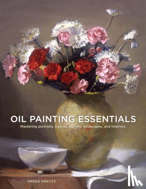 Kreutz, Gregg - Oil Painting Essentials