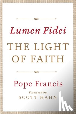 Pope Francis - Lumen Fidei: The Light of Faith
