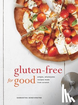 Seneviratne, Samantha - GLUTEN-FREE FOR GOOD